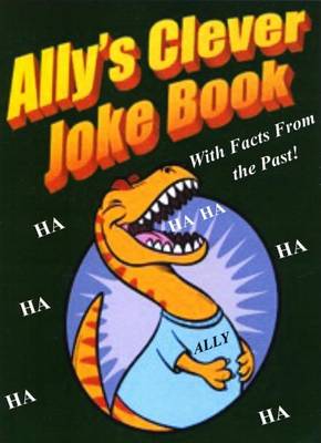 Book cover for Ally's Clever Joke Book! with Facts from the Past!