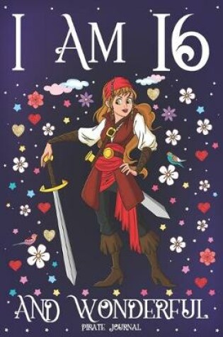 Cover of Pirate Journal I am 16 and Wonderful