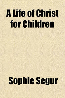 Book cover for A Life of Christ for Children