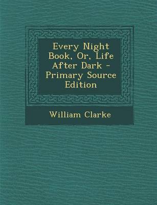 Book cover for Every Night Book, Or, Life After Dark - Primary Source Edition