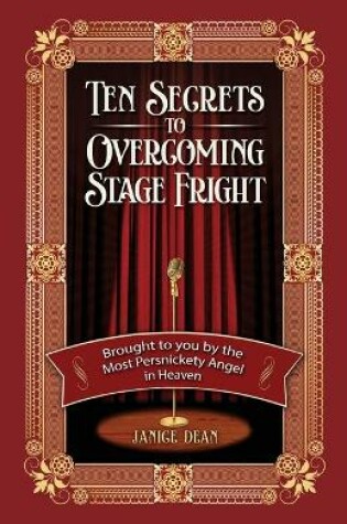 Cover of Ten Secrets to Overcoming Stage Fright