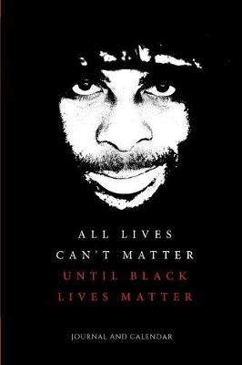 Book cover for All Lives Can't Matter, Until Black Lives Matter