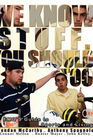 Cover of We Know Stuff. You Should Too.
