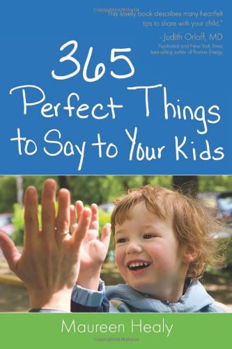 Book cover for 365 Perfect Things to Say to Your Kids