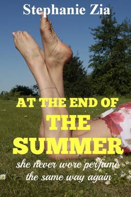 Book cover for At the End of the Summer She Never Wore Perfume the Same Way Again