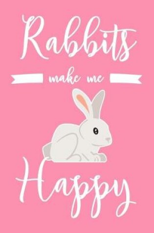 Cover of Rabbits Make Me Happy