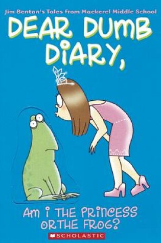 Cover of Dear Dumb Diary: #3 Am I a Princess or a Frog?