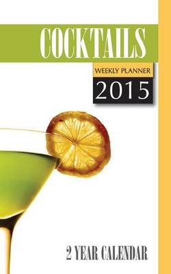 Book cover for Cocktails Weekly Planner 2015