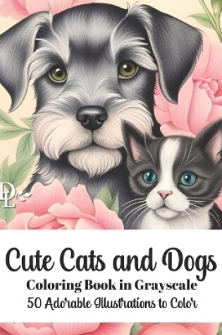 Cover of Cute Cats and Dogs Coloring Book in Grayscale