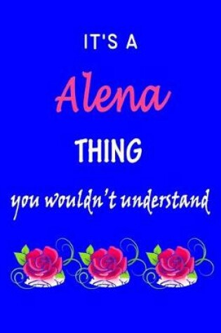 Cover of It's A Alena Thing You Wouldn't Understand