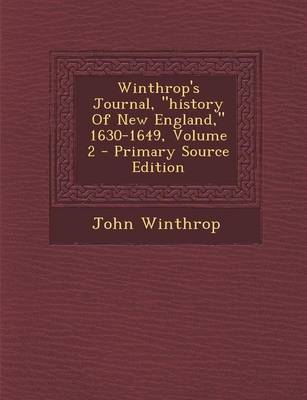 Book cover for Winthrop's Journal, History of New England, 1630-1649, Volume 2 - Primary Source Edition