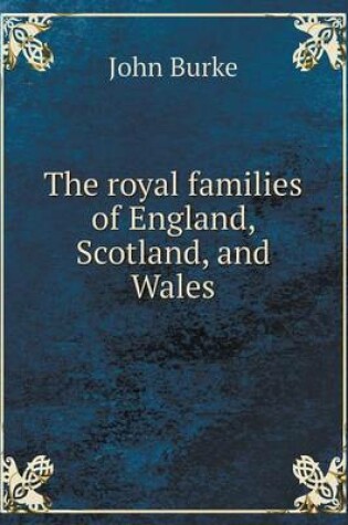 Cover of The royal families of England, Scotland, and Wales