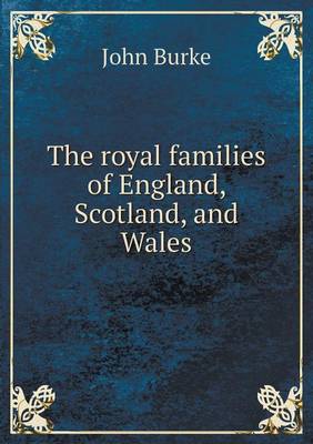 Book cover for The royal families of England, Scotland, and Wales