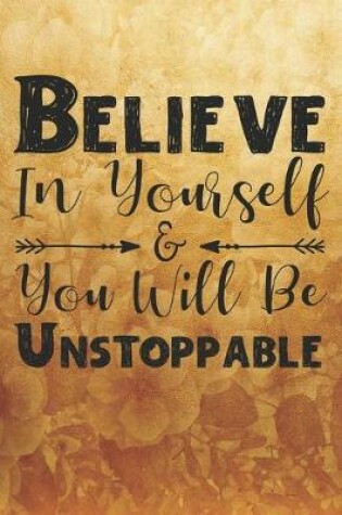 Cover of Believe In Yourself & You Will Be Unstoppable
