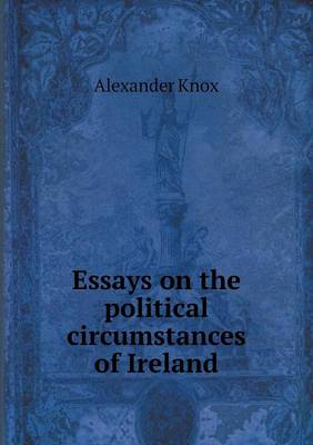 Book cover for Essays on the political circumstances of Ireland