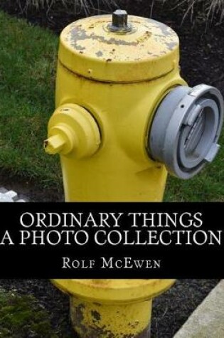 Cover of Ordinary Things - A Photo Collection