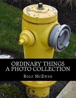 Book cover for Ordinary Things - A Photo Collection