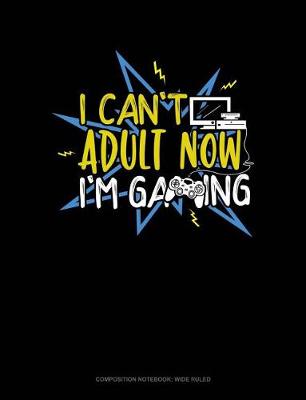 Cover of I Cant Adult Now Im Gaming