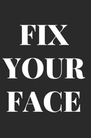 Cover of Fix Your Face