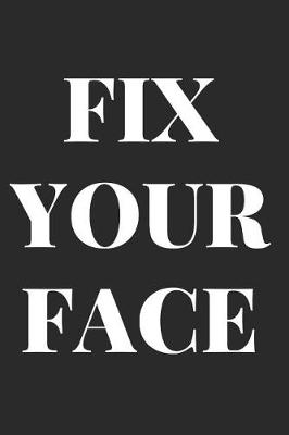 Book cover for Fix Your Face