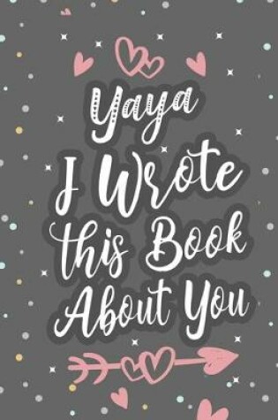 Cover of Yaya I Wrote This Book About You