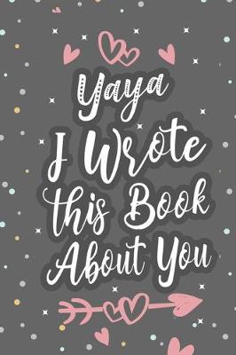 Book cover for Yaya I Wrote This Book About You