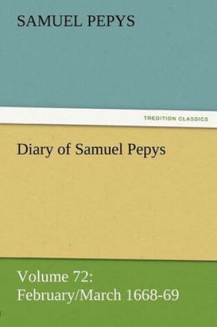 Cover of Diary of Samuel Pepys - Volume 72