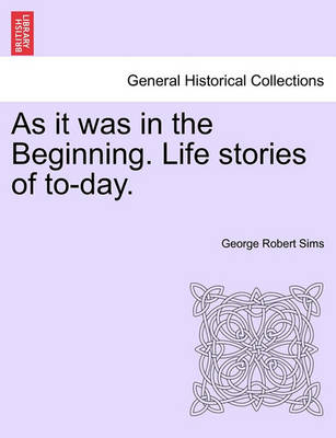 Book cover for As It Was in the Beginning. Life Stories of To-Day.