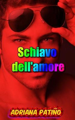 Book cover for Schiavo dell'amore