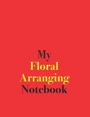 Book cover for My Floral Arranging Notebook