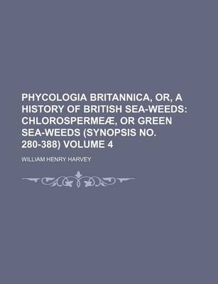 Book cover for Phycologia Britannica, Or, a History of British Sea-Weeds Volume 4