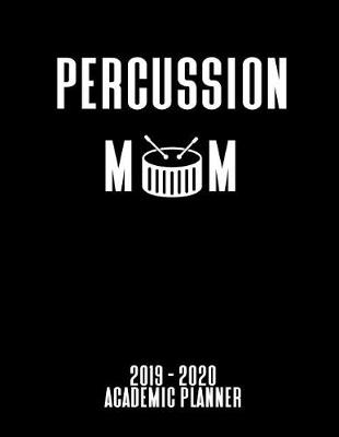 Book cover for Percussion Mom 2019 - 2020 Academic Planner
