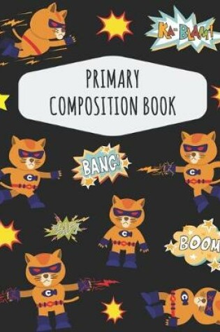 Cover of Superhero Cat Primary Composition Book