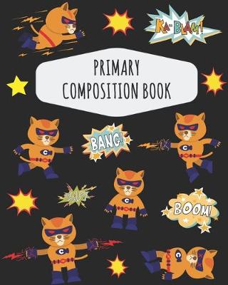 Book cover for Superhero Cat Primary Composition Book