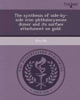 Book cover for The Synthesis of Side-By-Side Iron Phthalocyanine Dimer and Its Surface Attachment on Gold