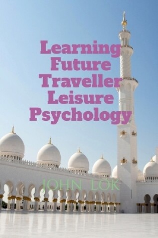 Cover of Learning Future Traveller Leisure Psychology