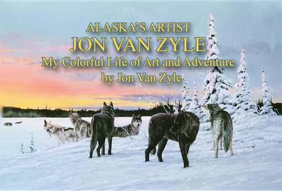 Book cover for Alaskas Artist Jon Van Zyle