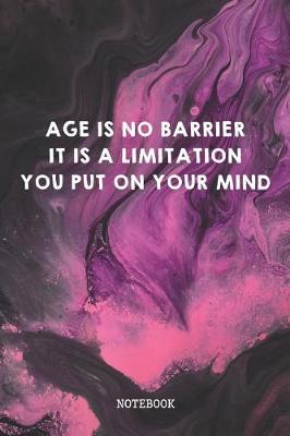 Book cover for Age Is No Barrier It Is A Limitation You Put On Your Mind