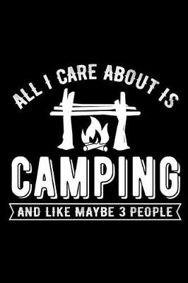 Book cover for All I Care about Is Camping and Like Maybe 3 People
