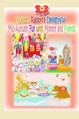 Cover of Rolleen Rabbit's Delightful Mid-Autumn Fun with Mommy and Friends