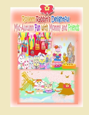 Book cover for Rolleen Rabbit's Delightful Mid-Autumn Fun with Mommy and Friends