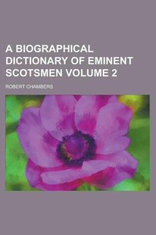 Cover of A Biographical Dictionary of Eminent Scotsmen Volume 2