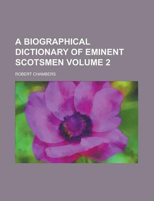 Book cover for A Biographical Dictionary of Eminent Scotsmen Volume 2