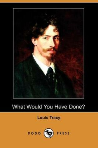 Cover of What Would You Have Done? (Dodo Press)