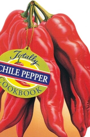 Cover of Totally Cookbooks Chile Peppers