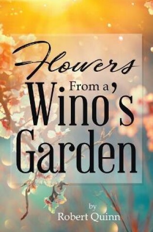 Cover of Flowers From a Wino's Garden