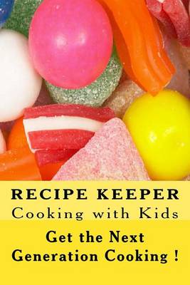 Book cover for Recipe Keeper COOKING with KIDS Get the Next Generation Cooking
