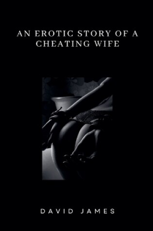 Cover of An Erotic Story of a Cheating Wife