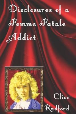 Book cover for Disclosures of a Femme Fatale Addict