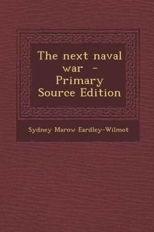 Cover of The Next Naval War - Primary Source Edition